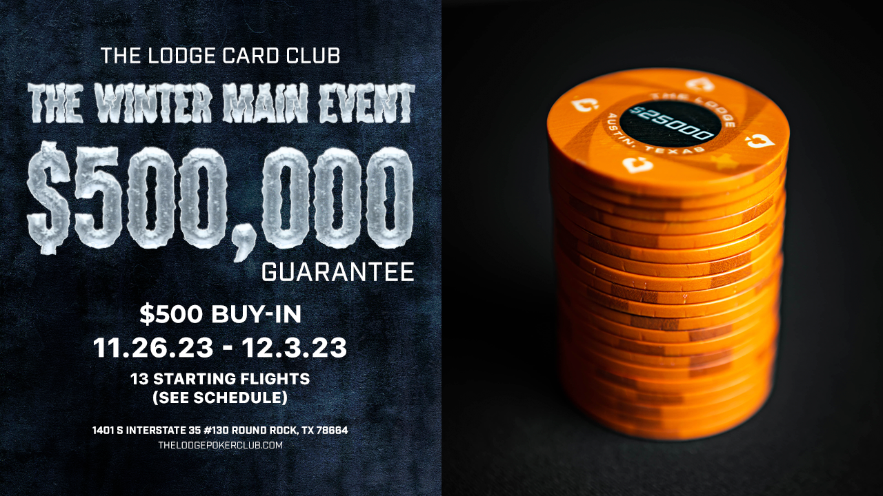 The Winter Main Event ($500K Guaranteed) - The Lodge Card Club